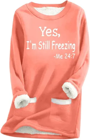 Yes,I'm Still Freezing -Me 24:7 Sherpa Lined Sweatshirt Women Fuzzy Fleece Thermal Jackets Casual Loose Loungewear
